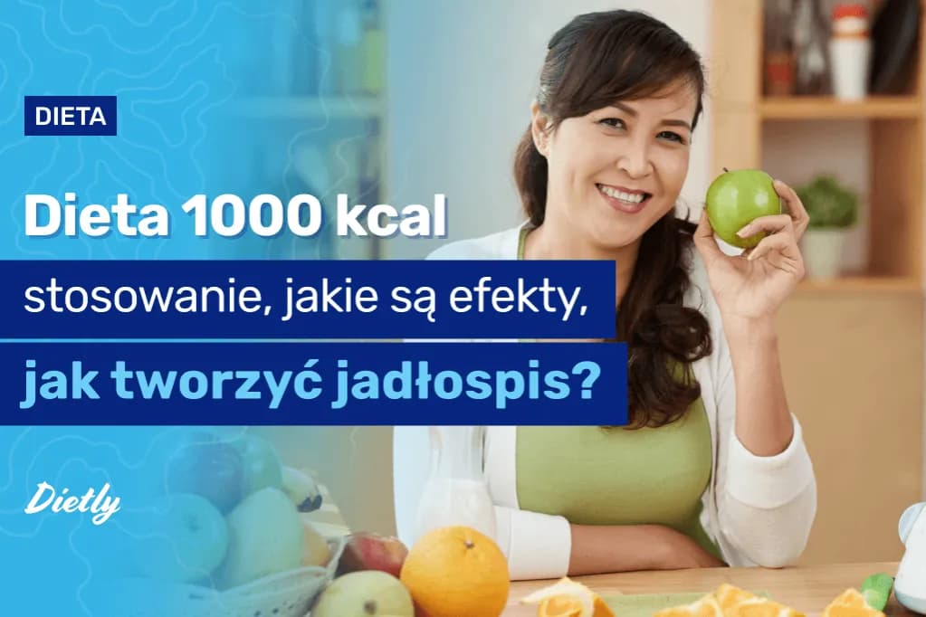 Ile schudnę jedząc 1000 kcal dziennie? Prawda o diecie niskokalorycznej